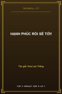 Hạnh Phúc Rồi Sẽ Tới!