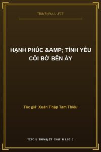 Hạnh Phúc & Tình Yêu Cõi Bờ Bên Ấy