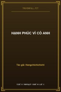 Hạnh Phúc Vì Có Anh