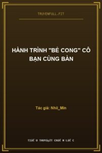 Hành Trình “Bẻ Cong” Cô Bạn Cùng Bàn