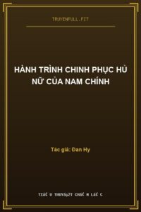 Hành Trình Chinh Phục Hủ Nữ Của Nam Chính
