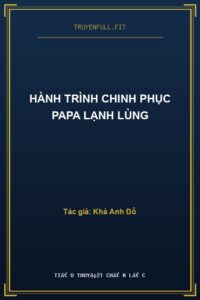 Hành Trình Chinh Phục Papa Lạnh Lùng
