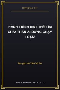 Hành Trình Mạt Thế Tìm Cha: Thân Ái Đừng Chạy Loạn!