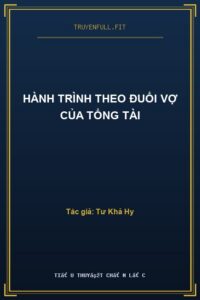 Hành Trình Theo Đuổi Vợ Của Tổng Tài