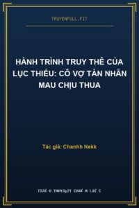 Hành Trình Truy Thê Của Lục Thiếu: Cô Vợ Tàn Nhẫn Mau Chịu Thua