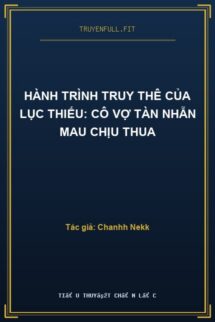 Hành Trình Truy Thê Của Lục Thiếu: Cô Vợ Tàn Nhẫn Mau Chịu Thua