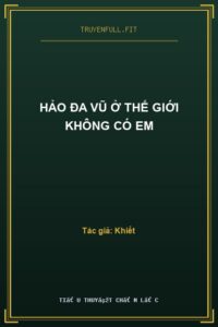 Hảo Đa Vũ Ở Thế Giới Không Có Em