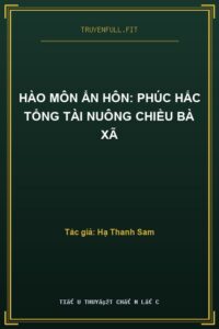 Hào Môn Ẩn Hôn: Phúc Hắc Tổng Tài Nuông Chiều Bà Xã
