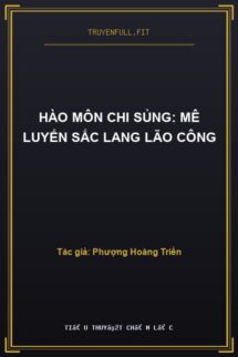 Hào Môn Chi Sủng: Mê Luyến Sắc Lang Lão Công