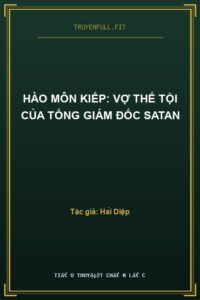Hào Môn Kiếp: Vợ Thế Tội Của Tổng Giám Đốc Satan