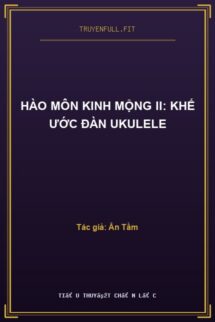 Hào Môn Kinh Mộng II: Khế Ước Đàn Ukulele