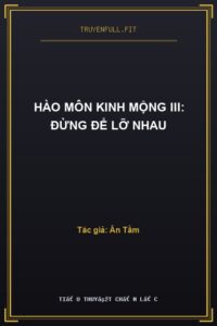 Hào Môn Kinh Mộng III: Đừng Để Lỡ Nhau