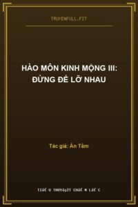 Hào Môn Kinh Mộng III: Đừng Để Lỡ Nhau