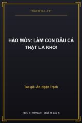 Hào Môn: Làm Con Dâu Cả Thật Là Khó!