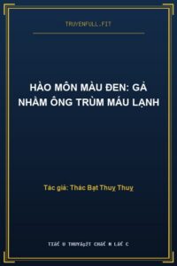 Hào Môn Màu Đen: Gả Nhầm Ông Trùm Máu Lạnh