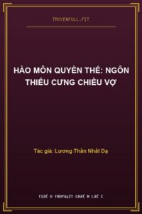 Hào Môn Quyền Thế: Ngôn Thiếu Cưng Chiều Vợ