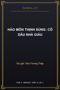 Hào Môn Thịnh Sủng: Cô Dâu Nhà Giàu