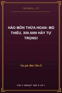 Hào Môn Thừa Hoan: Mộ Thiếu, Xin Anh Hãy Tự Trọng!