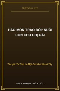 Hào Môn Tráo Đổi: Nuôi Con Cho Chị Gái