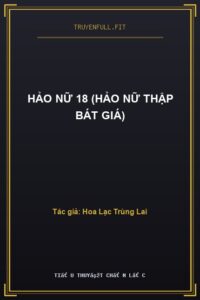Hảo Nữ 18 (Hảo Nữ Thập Bát Giá)