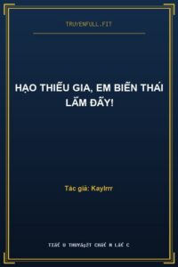 Hạo Thiếu Gia, Em Biến Thái Lắm Đấy!