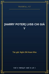 [Harry Poter] LVSS Chi Giá Y