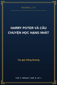 Harry Poter Và Câu Chuyện Học Hạng Nhất