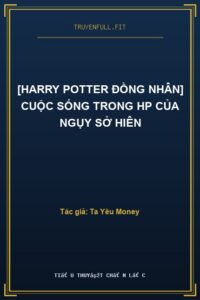 [Harry Potter Đồng Nhân] Cuộc Sống Trong HP Của Ngụy Sở Hiên