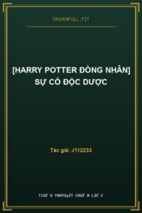 [Harry Potter Đồng Nhân] Sự Cố Độc Dược