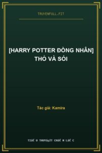 [Harry Potter Đồng Nhân] Thỏ Và Sói