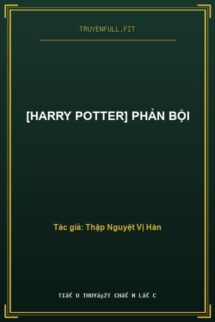[Harry Potter] Phản Bội
