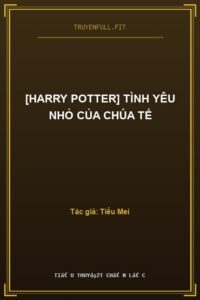 [Harry Potter] Tình Yêu Nhỏ Của Chúa Tể