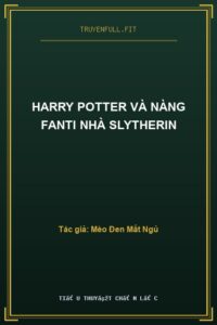 Harry Potter Và Nàng Fanti Nhà Slytherin
