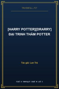 [Harry Potter][Drarry] Đại Trinh Thám Potter
