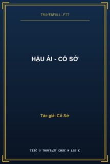 Hậu Ái – Cố Sở
