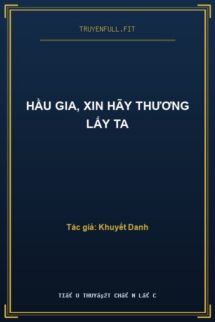 Hầu Gia, Xin Hãy Thương Lấy Ta