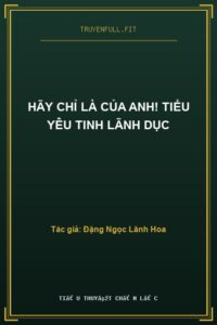 Hãy Chỉ Là Của Anh! Tiểu Yêu Tinh Lãnh Dục