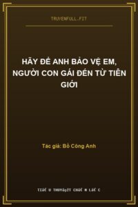 Hãy Để Anh Bảo Vệ Em, Người Con Gái Đến Từ Tiên Giới