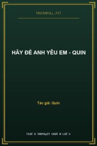 Hãy Để Anh Yêu Em – Quin