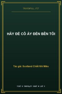 Hãy Để Cô Ấy Đến Bên Tôi