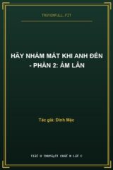 Hãy Nhắm Mắt Khi Anh Đến – Phần 2: Ám Lân