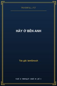 Hãy Ở Bên Anh