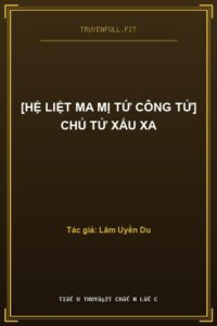[Hệ Liệt Ma Mị Tứ Công Tử] Chủ Tử Xấu Xa