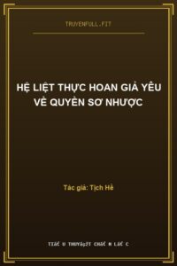 Hệ Liệt Thực Hoan Giả Yêu Về Quyền Sơ Nhược