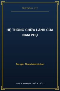 Hệ Thống Chữa Lành Của Nam Phụ