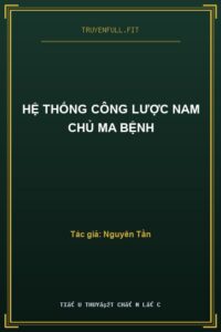 Hệ Thống Công Lược Nam Chủ Ma Bệnh