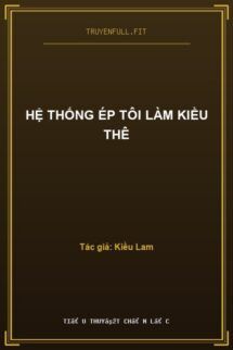 Hệ Thống Ép Tôi Làm Kiều Thê