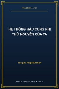 Hệ Thống Hậu Cung Nhị Thứ Nguyên Của Ta