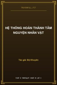 Hệ Thống Hoàn Thành Tâm Nguyện Nhân Vật