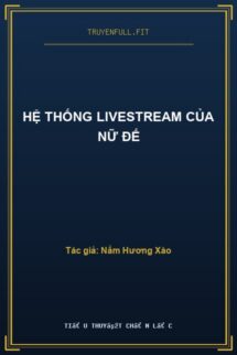 Hệ Thống Livestream Của Nữ Đế